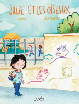 Julie et les oiseaux chez Jarjille éditions avec Léah Touitou